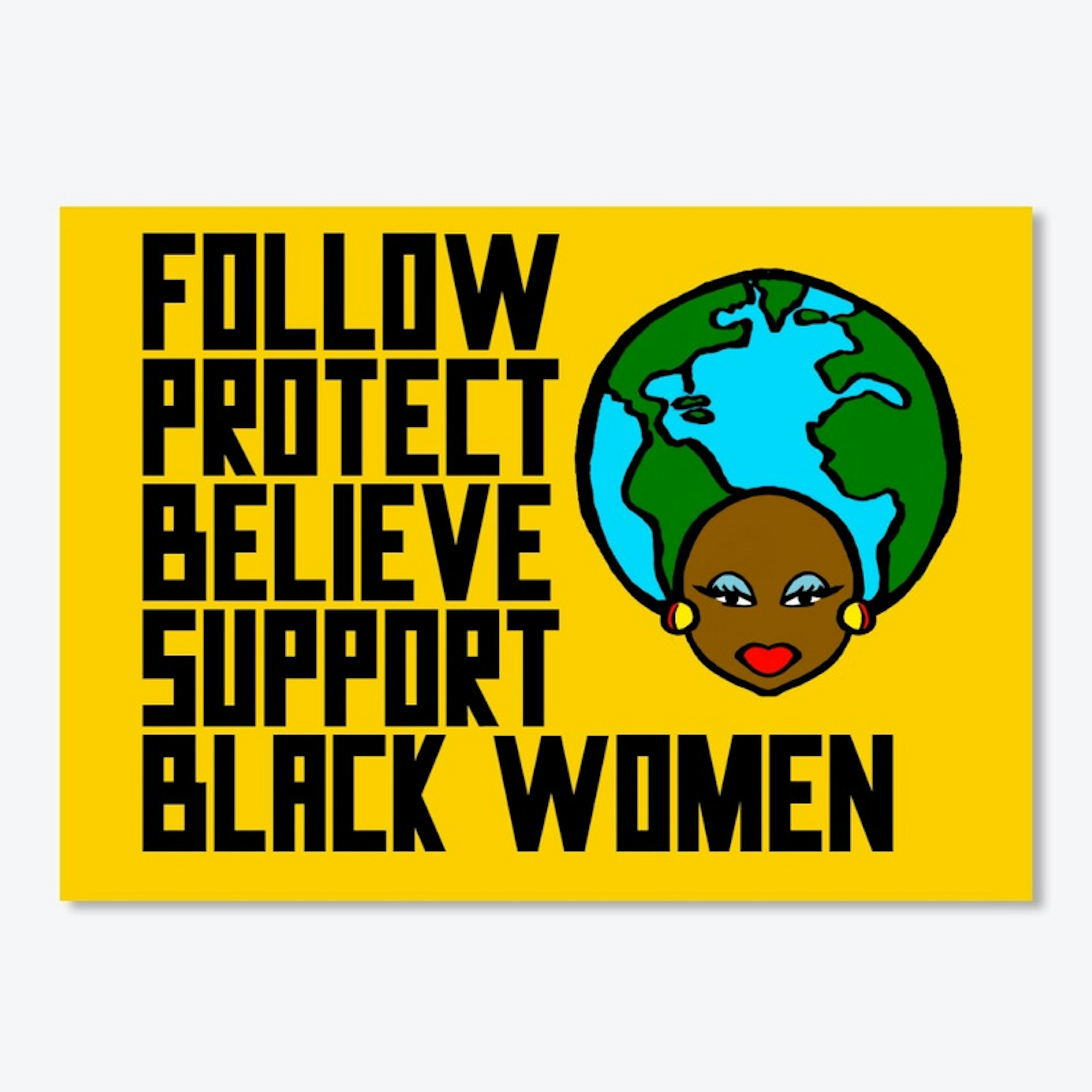 Follow.  Believe. Support. Black Women.