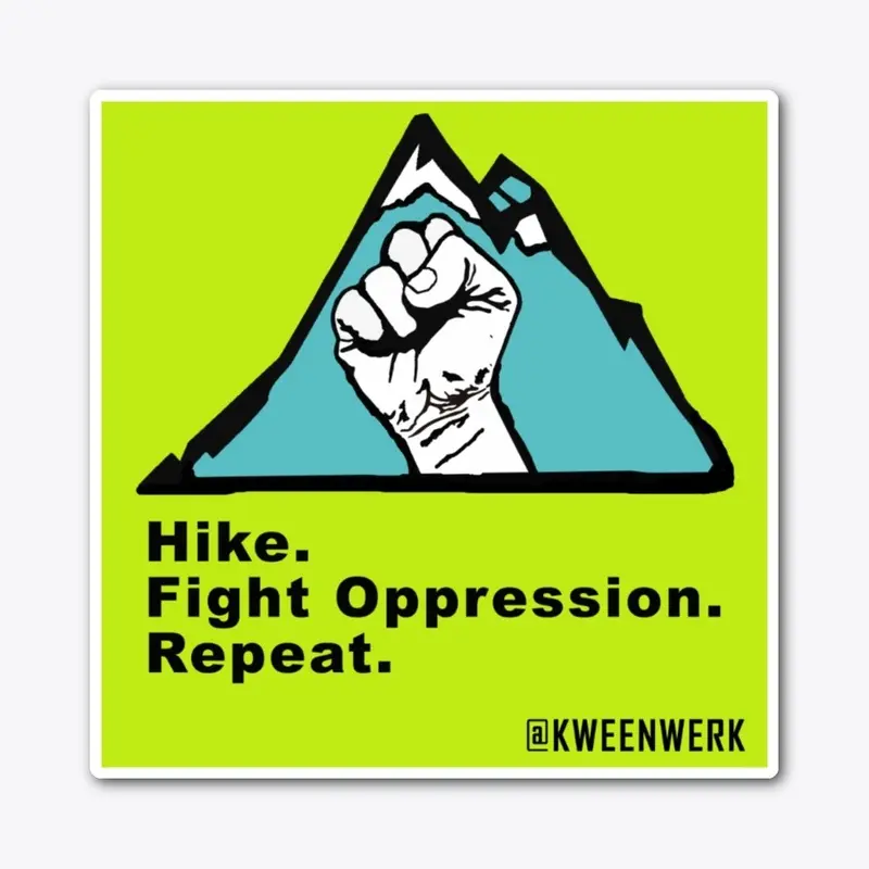 Hike. Fight Oppression. Repeat. Sticker